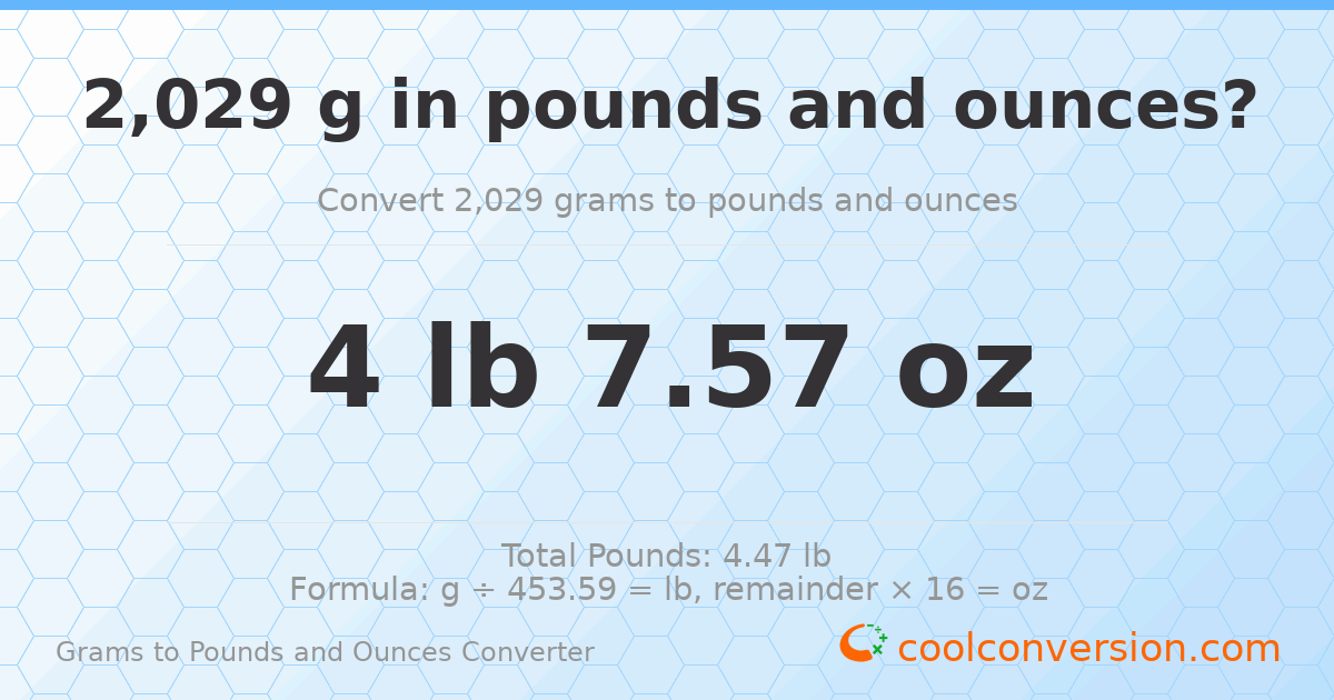 2029 g to lb and oz — 2029 g = 4 lb 7.57 oz