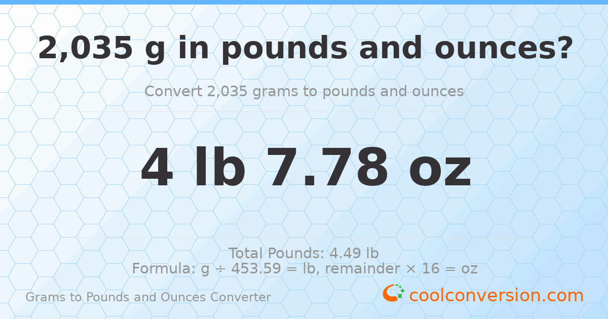 2035 g to lb and oz — 2035 g = 4 lb 7.78 oz