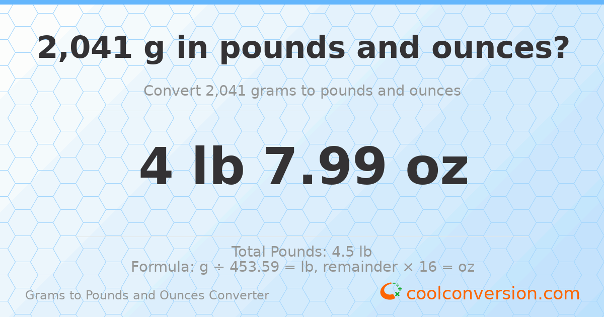 2041 g to lb and oz — 2041 g = 4 lb 7.99 oz