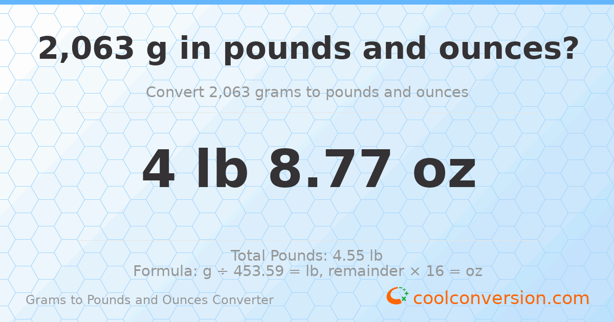 2063 g to lb and oz — 2063 g = 4 lb 8.77 oz