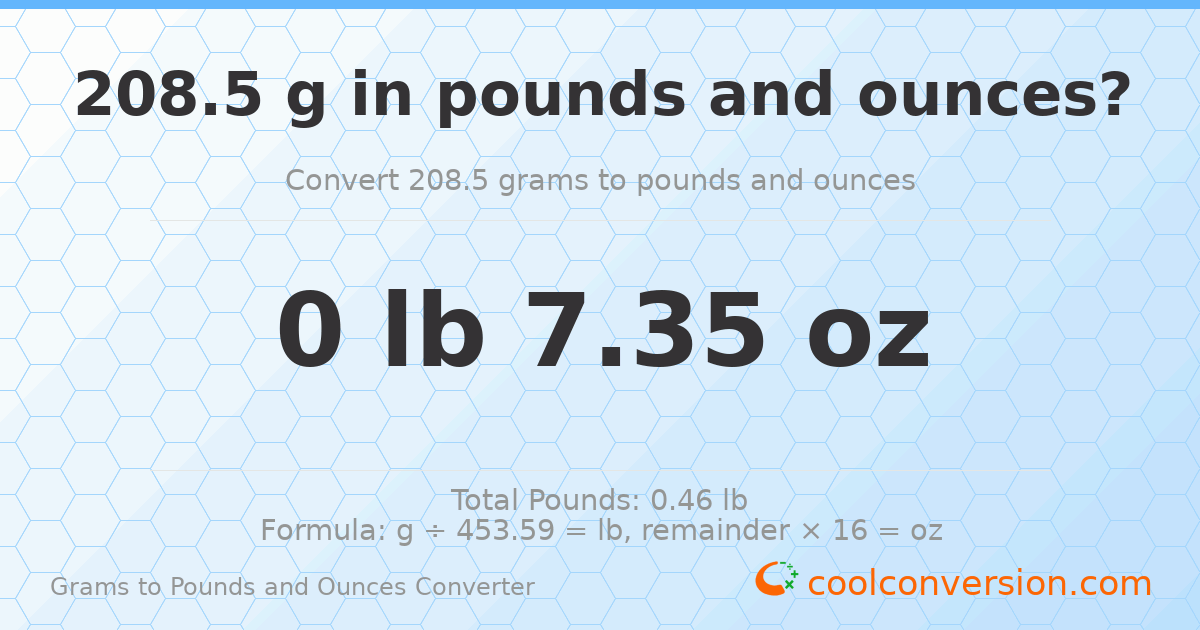 208.5 g to lb and oz — 208.5 g = 0 lb 7.35 oz