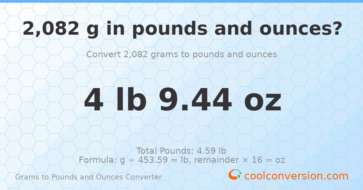 2082 g to lb and oz — 2082 g = 4 lb 9.44 oz