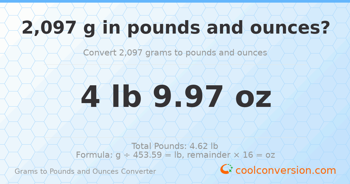 2097 g to lb and oz — 2097 g = 4 lb 9.97 oz