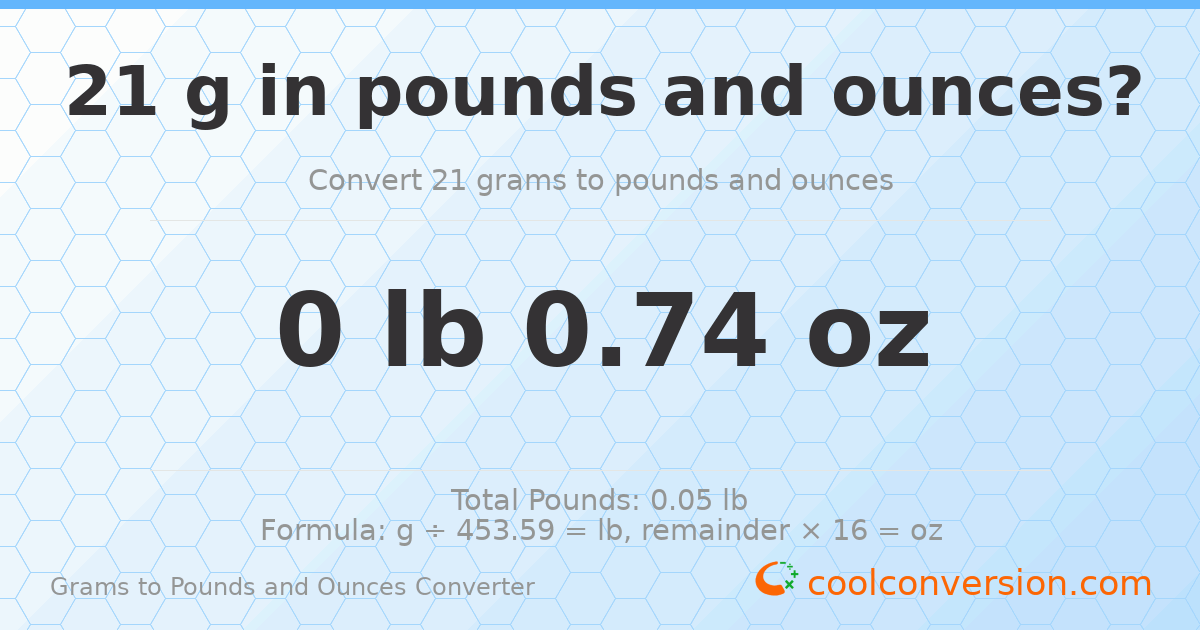 21 g to lb and oz — 21 g = 0 lb 0.74 oz