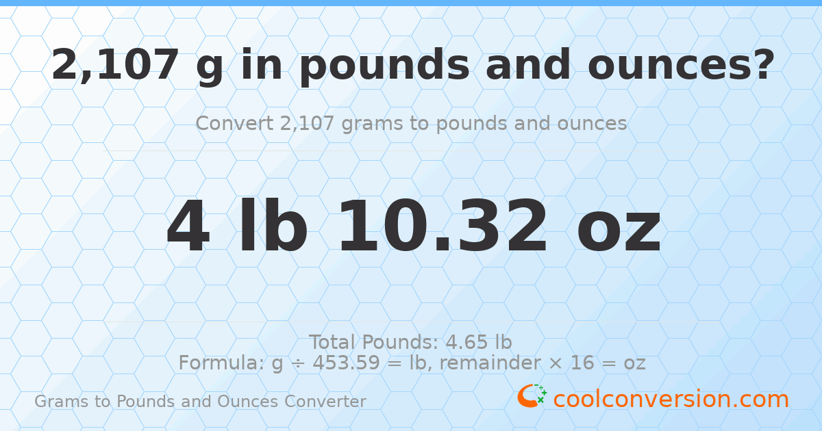 2107 g to lb and oz — 2107 g = 4 lb 10.32 oz