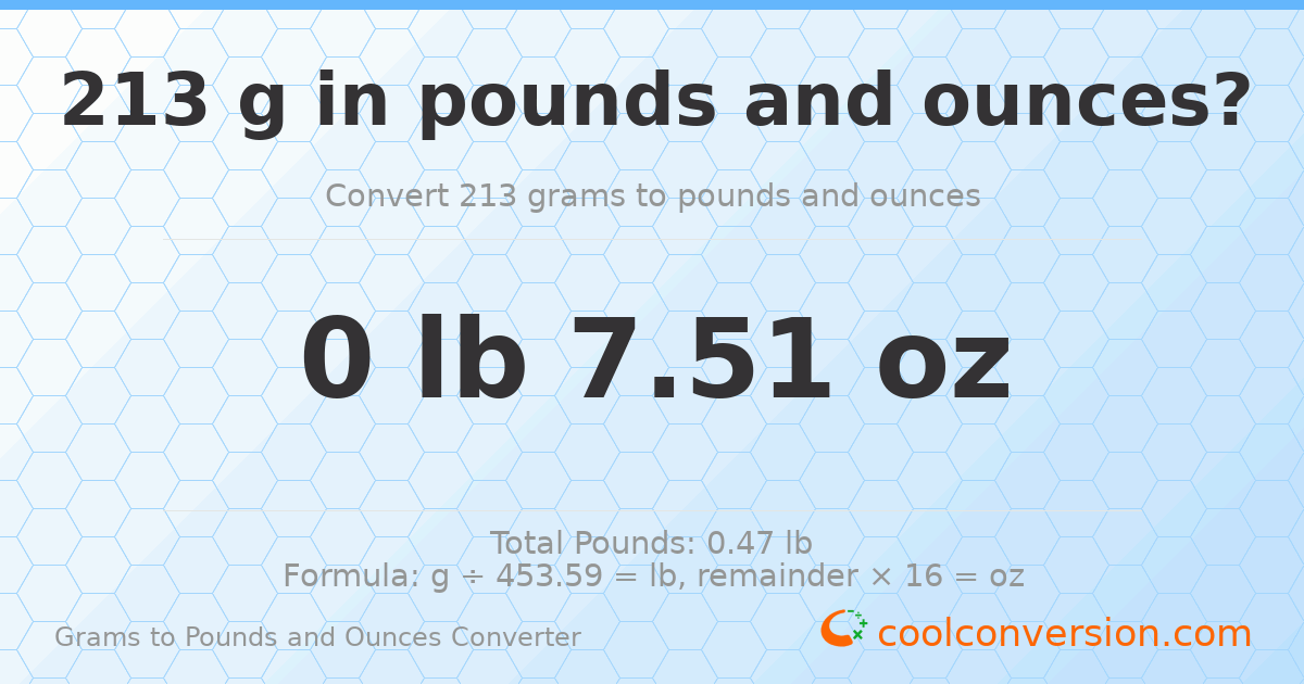 213 g to lb and oz — 213 g = 0 lb 7.51 oz