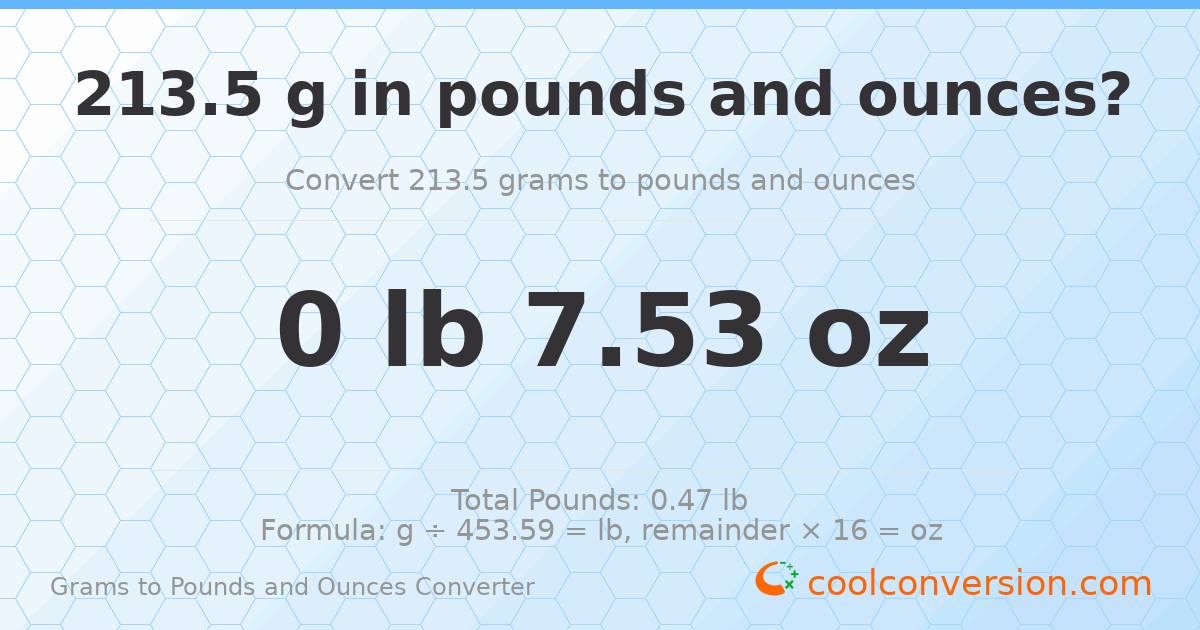 213.5 g to lb and oz — 213.5 g = 0 lb 7.53 oz