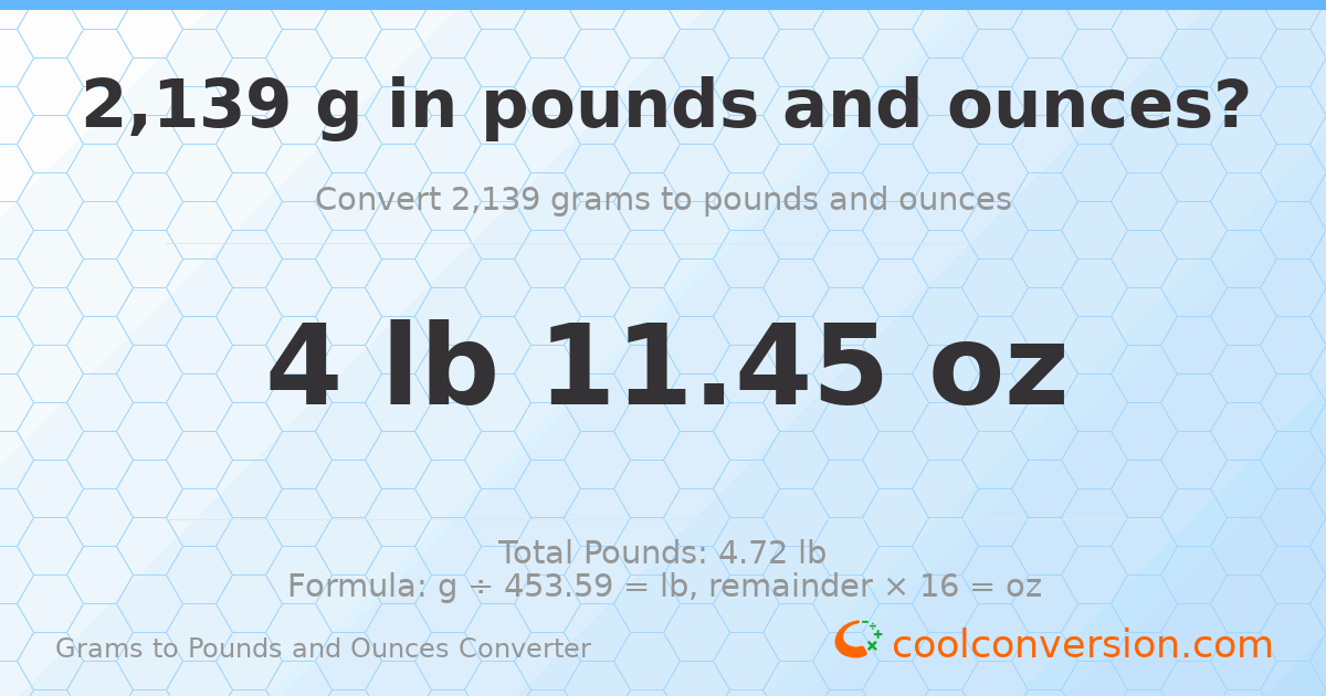 2139 g to lb and oz — 2139 g = 4 lb 11.45 oz