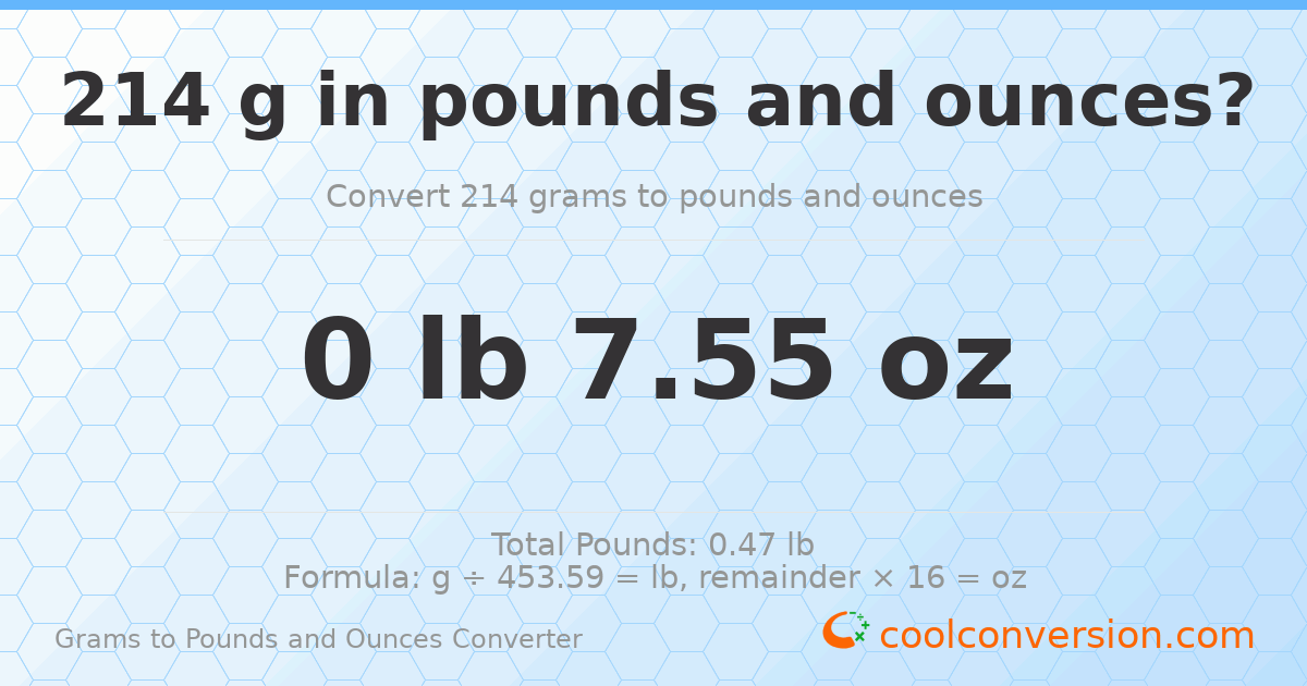 214 g to lb and oz — 214 g = 0 lb 7.55 oz
