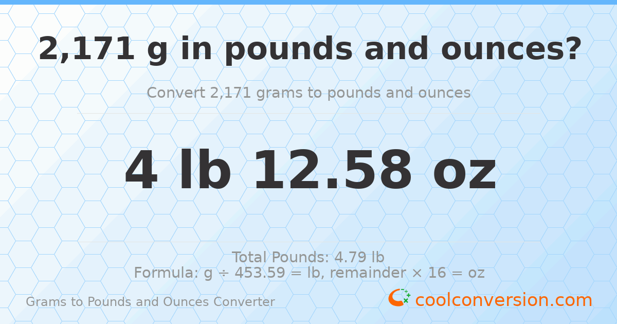 2171 g to lb and oz — 2171 g = 4 lb 12.58 oz