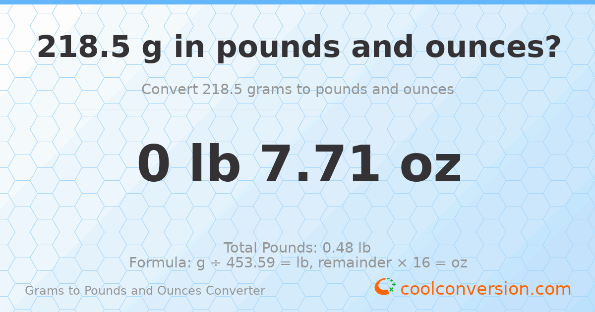 218.5 g to lb and oz — 218.5 g = 0 lb 7.71 oz