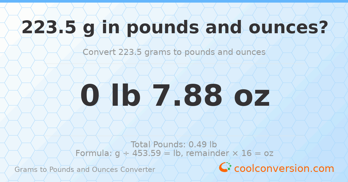 223.5 g to lb and oz — 223.5 g = 0 lb 7.88 oz