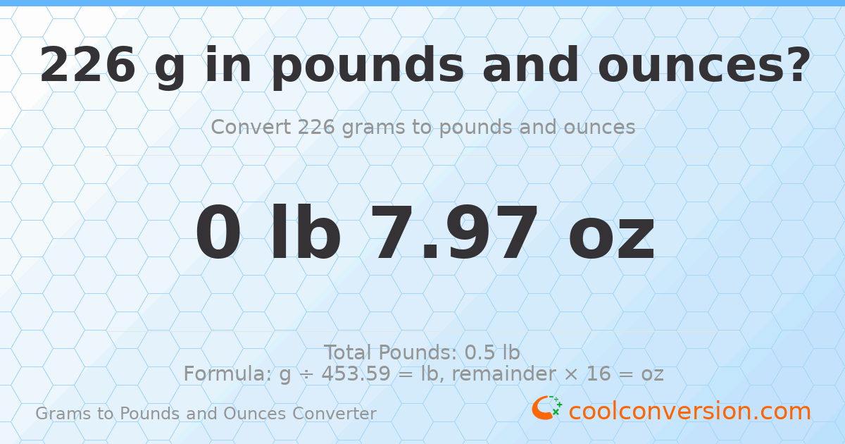 226 g to lb and oz — 226 g = 0 lb 7.97 oz