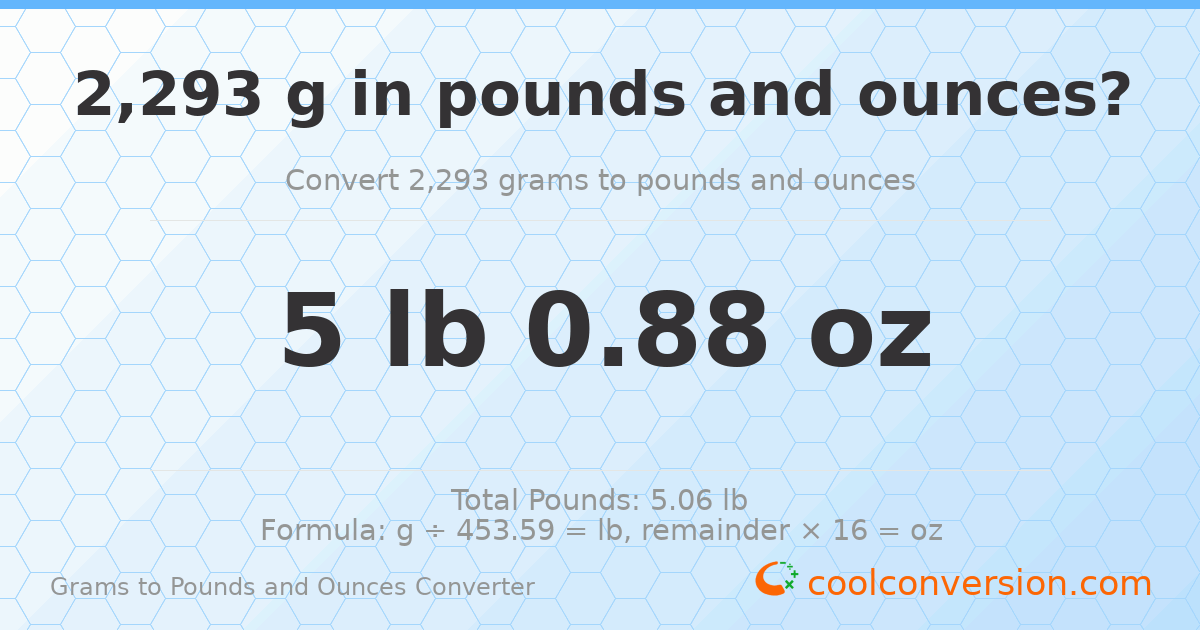 2293 g to lb and oz — 2293 g = 5 lb 0.88 oz