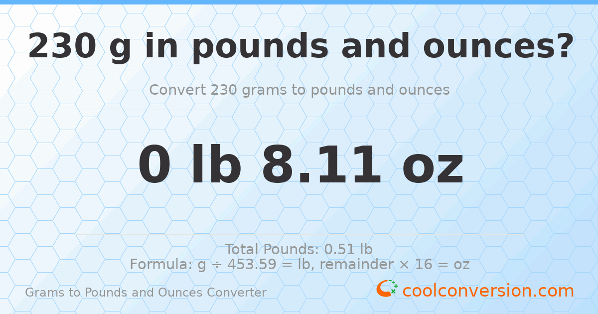 230 g to lb and oz — 230 g = 0 lb 8.11 oz