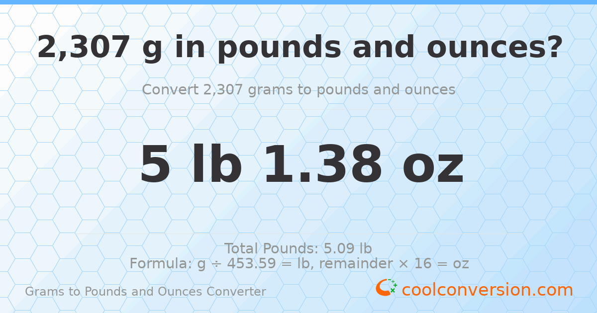 2307 g to lb and oz — 2307 g = 5 lb 1.38 oz