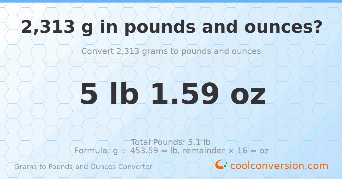 2313 g to lb and oz — 2313 g = 5 lb 1.59 oz