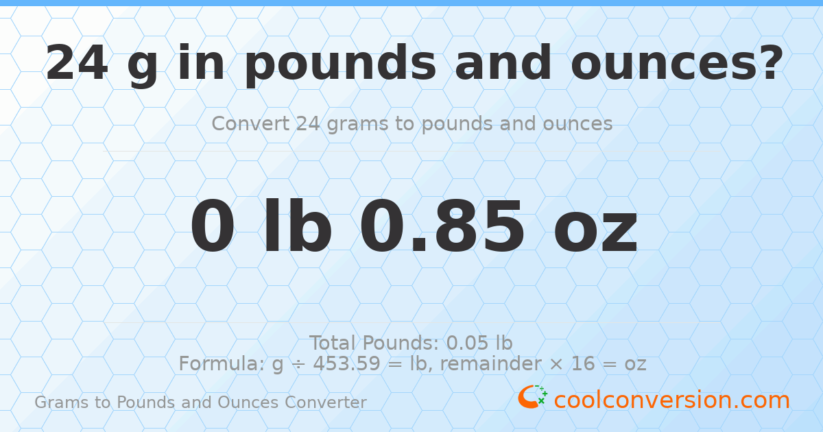 24 g to lb and oz — 24 g = 0 lb 0.85 oz