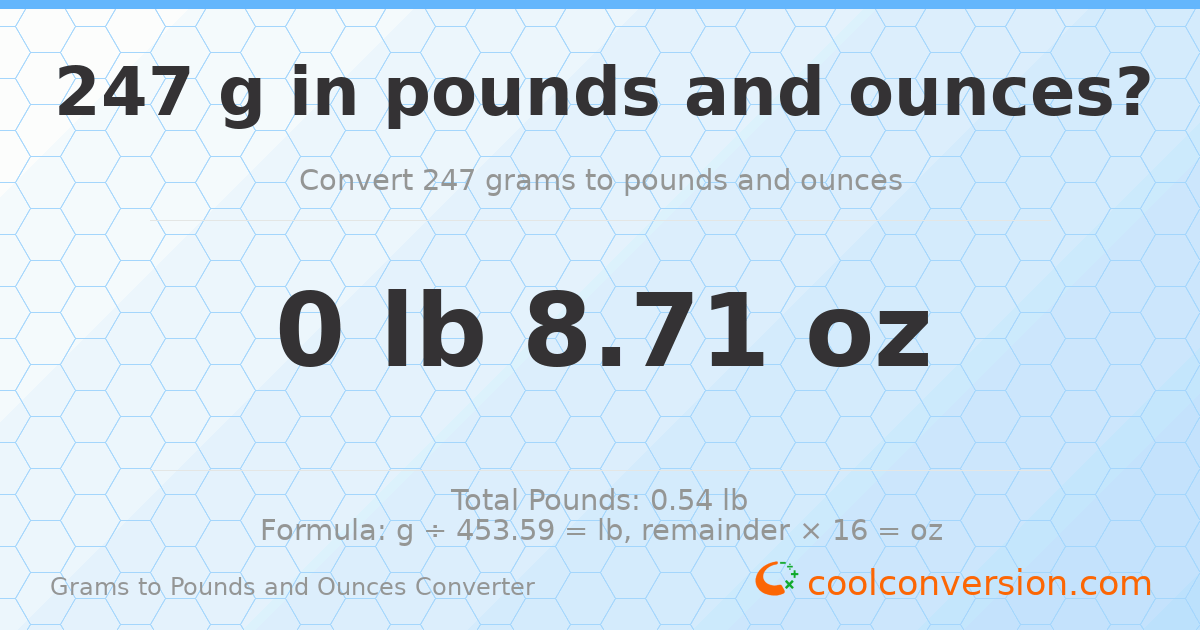 247 g to lb and oz — 247 g = 0 lb 8.71 oz