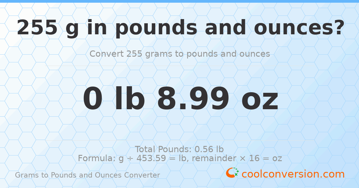 255 g to lb and oz — 255 g = 0 lb 8.99 oz