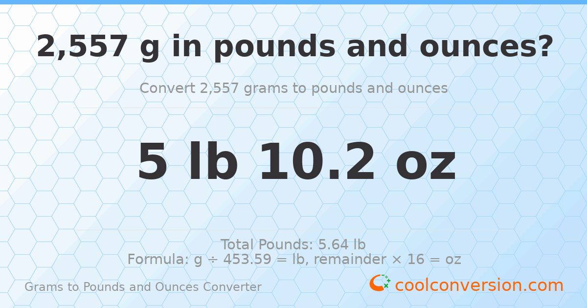 2557 g to lb and oz — 2557 g = 5 lb 10.2 oz