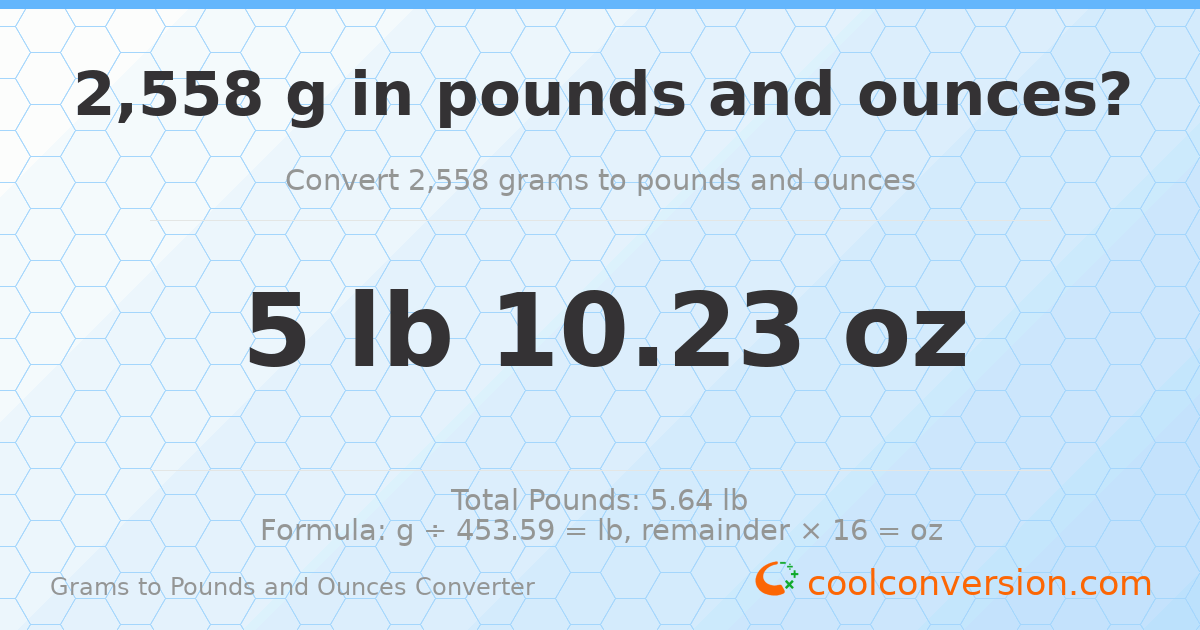 2558 g to lb and oz — 2558 g = 5 lb 10.23 oz