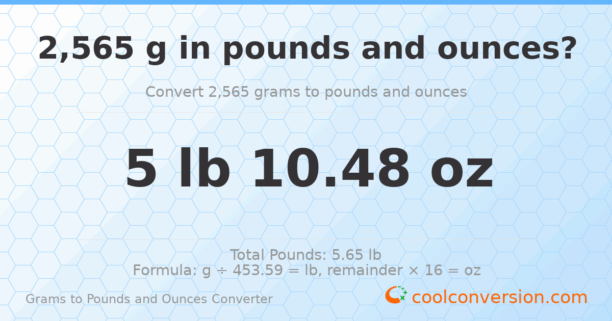 2565 g to lb and oz — 2565 g = 5 lb 10.48 oz