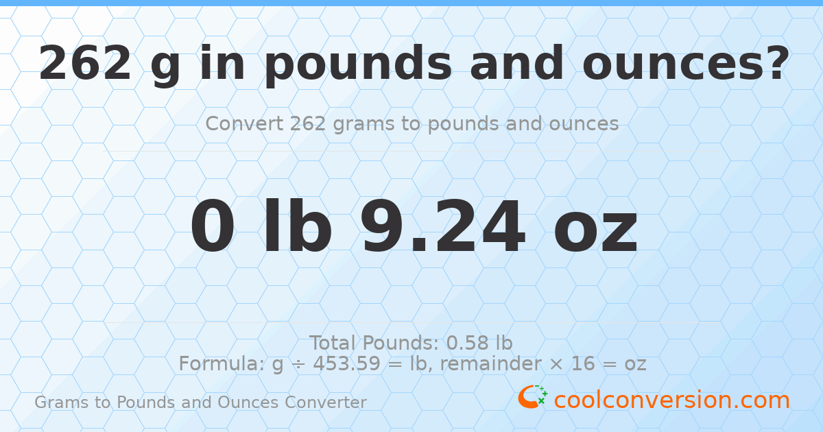 262 g to lb and oz — 262 g = 0 lb 9.24 oz