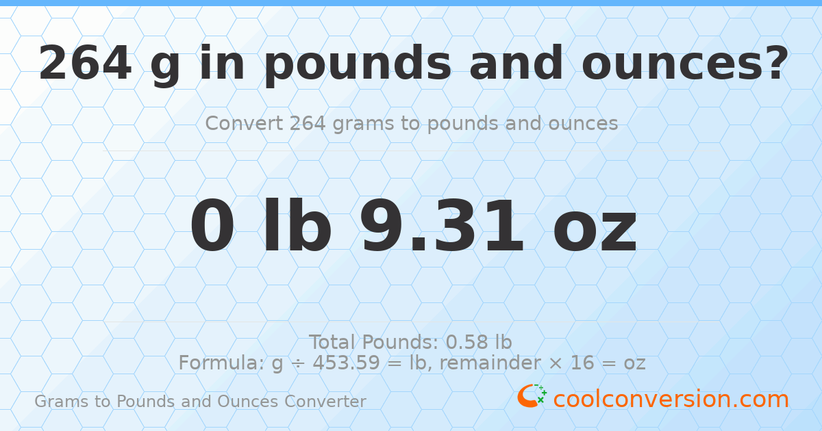264 g to lb and oz — 264 g = 0 lb 9.31 oz