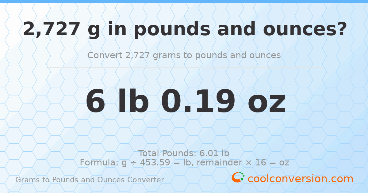 2727 g to lb and oz — 2727 g = 6 lb 0.19 oz