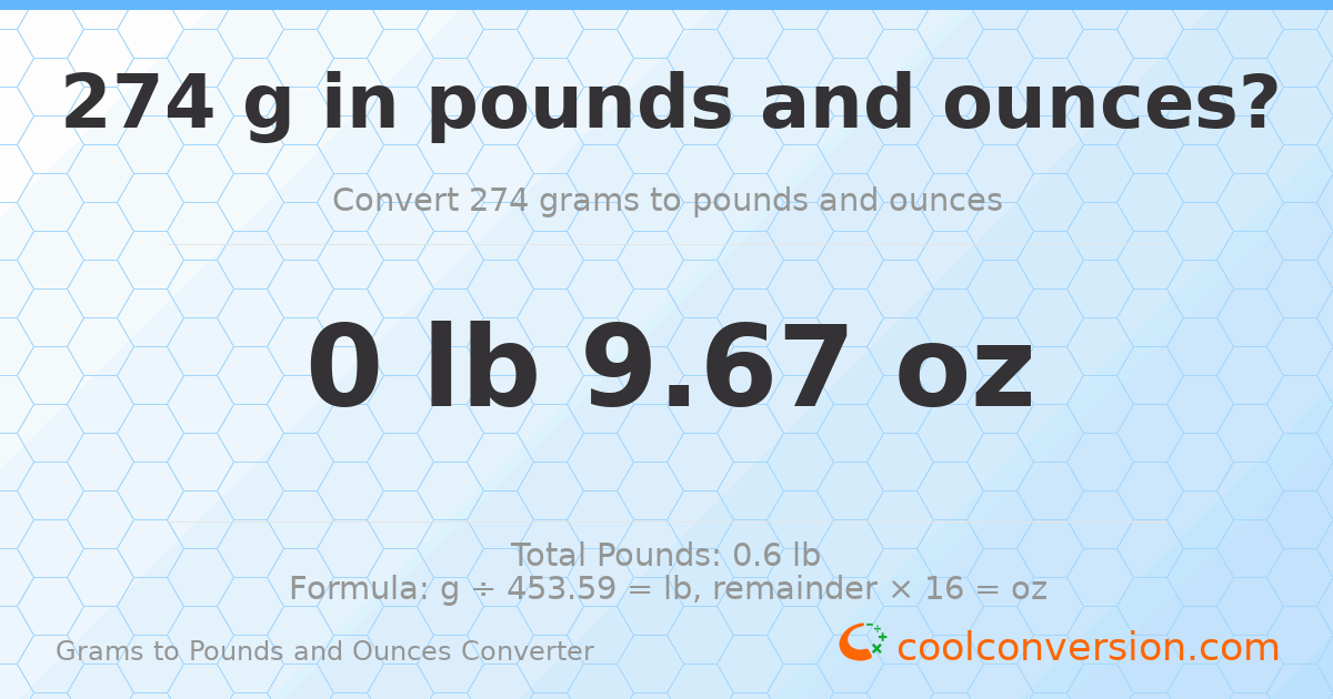 274 g to lb and oz — 274 g = 0 lb 9.67 oz