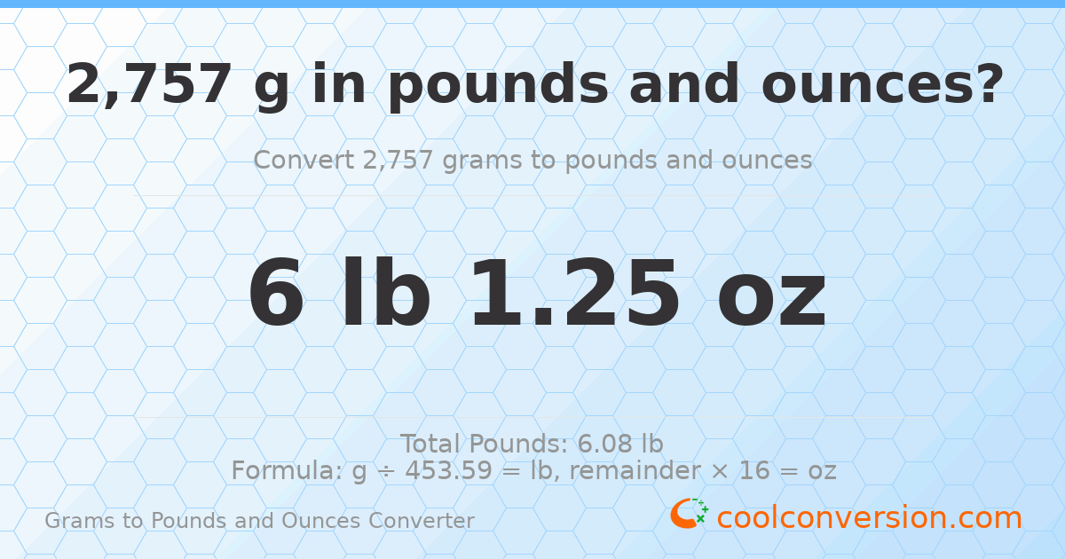 2757 g to lb and oz — 2757 g = 6 lb 1.25 oz
