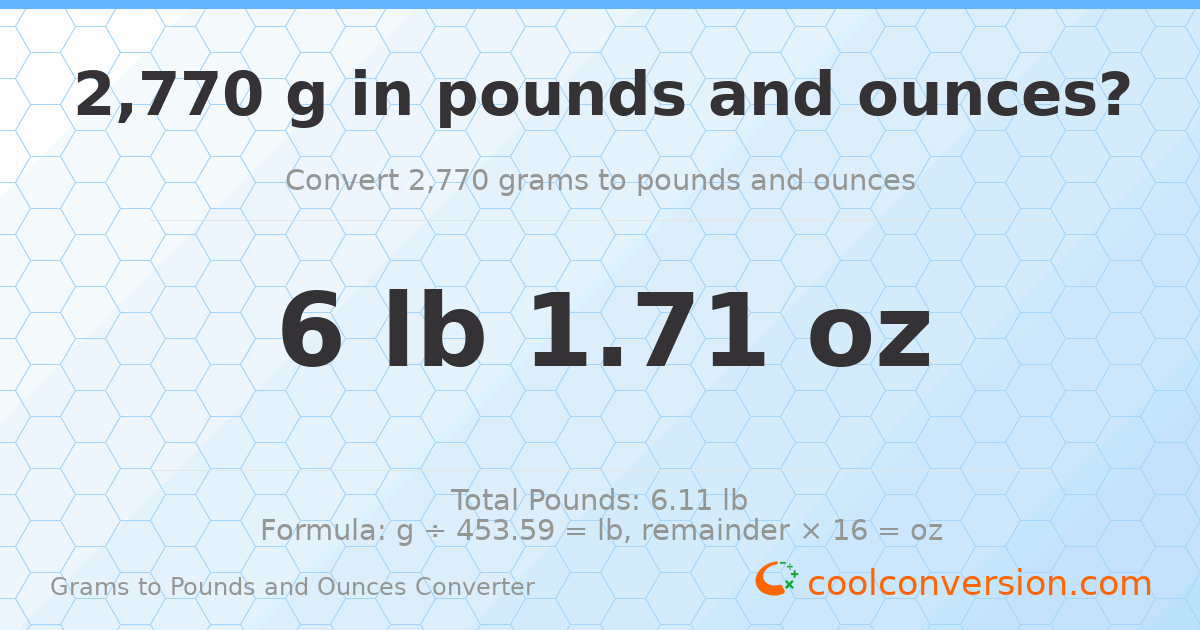 2770 g to lb and oz — 2770 g = 6 lb 1.71 oz