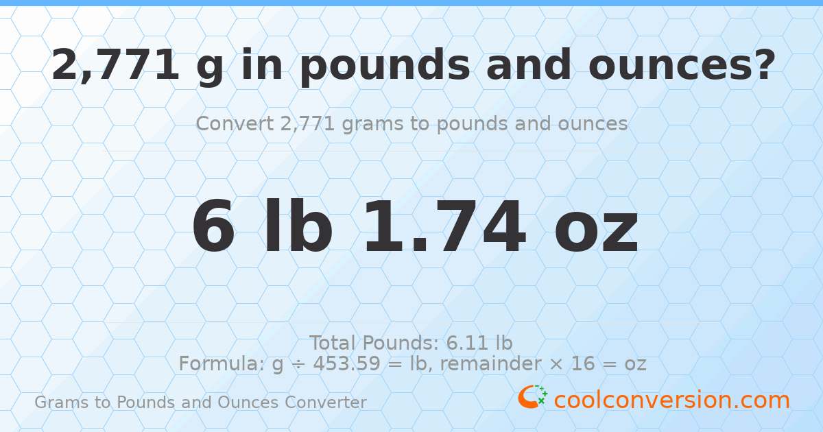 2771 g to lb and oz — 2771 g = 6 lb 1.74 oz