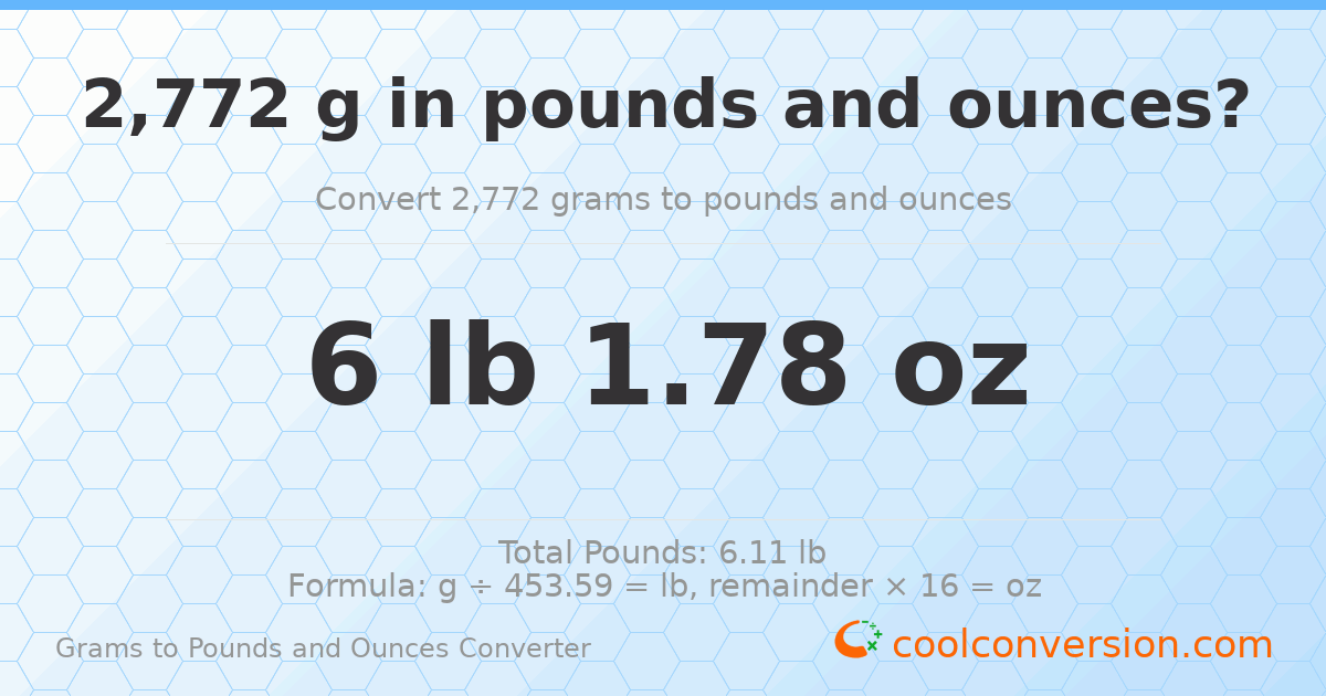 2772 g to lb and oz — 2772 g = 6 lb 1.78 oz