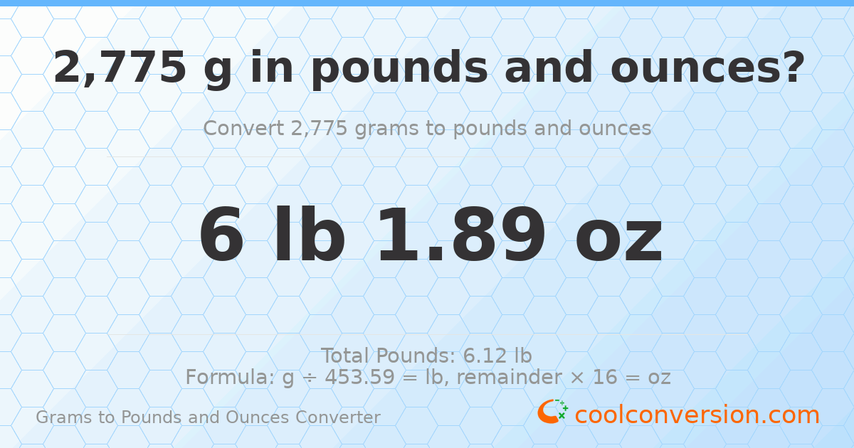 2775 g to lb and oz — 2775 g = 6 lb 1.89 oz