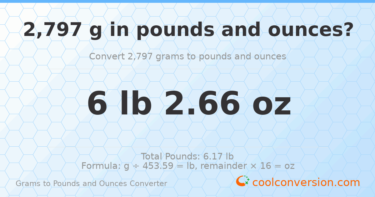 2797 g to lb and oz — 2797 g = 6 lb 2.66 oz