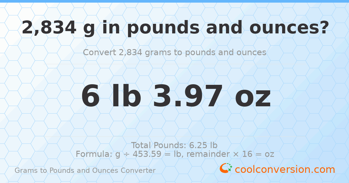 2834 g to lb and oz — 2834 g = 6 lb 3.97 oz