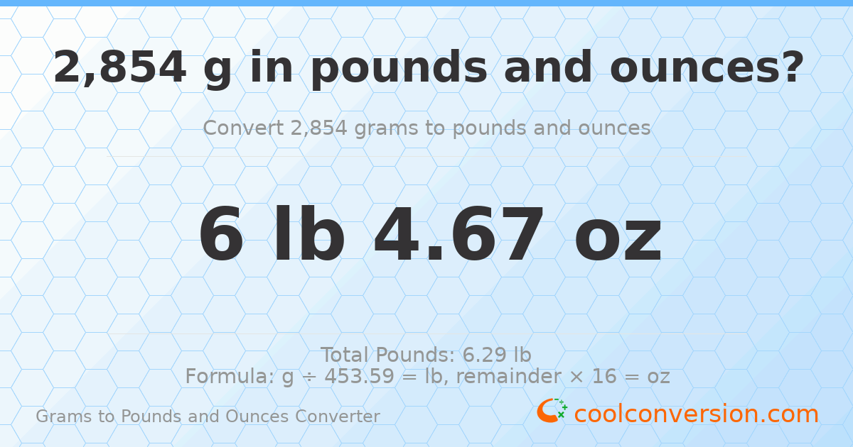 2854 g to lb and oz — 2854 g = 6 lb 4.67 oz