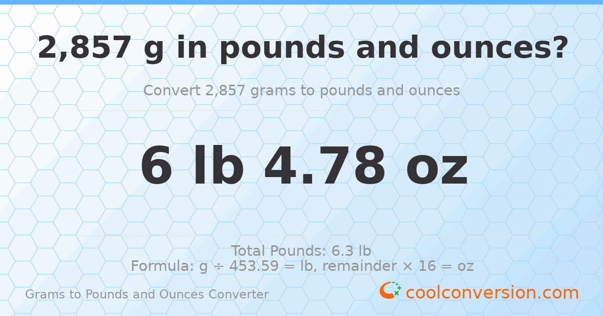 2857 g to lb and oz — 2857 g = 6 lb 4.78 oz