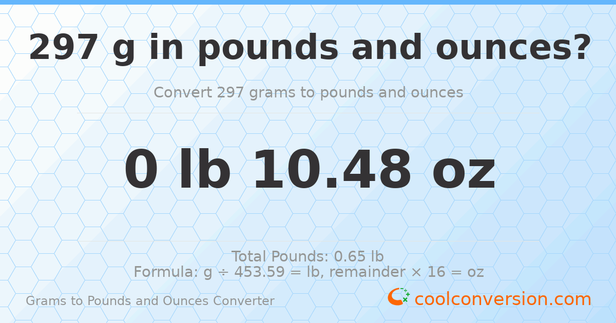 297 g to lb and oz — 297 g = 0 lb 10.48 oz