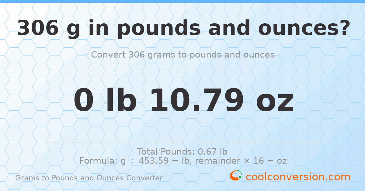 306 g to lb and oz — 306 g = 0 lb 10.79 oz