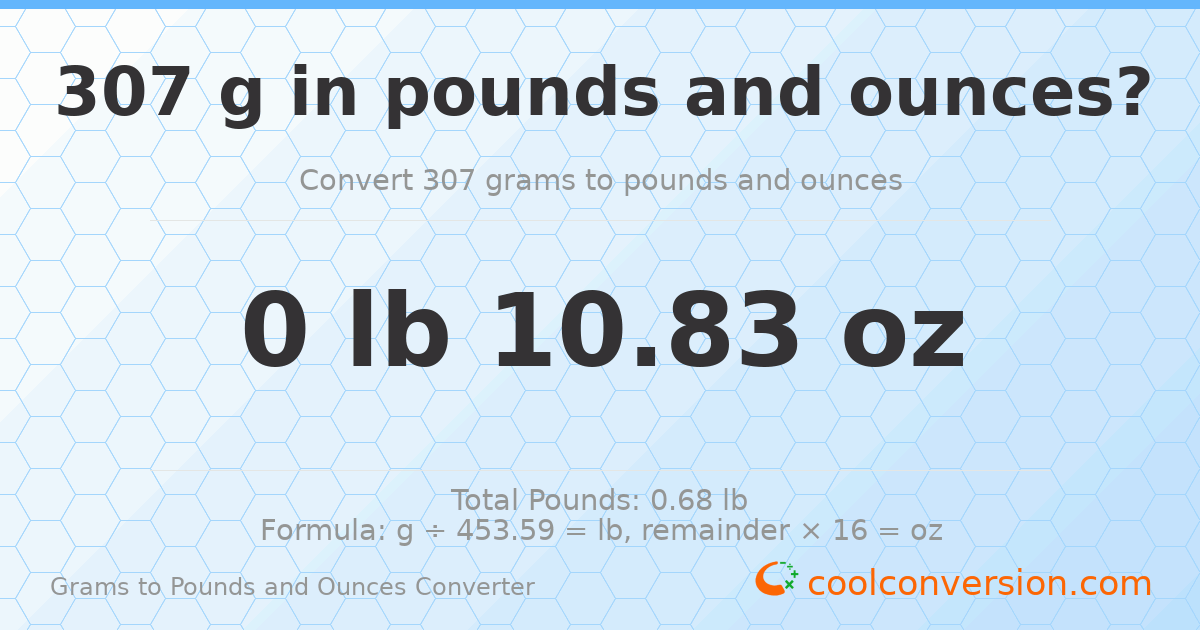 307 g to lb and oz — 307 g = 0 lb 10.83 oz