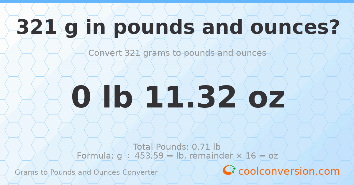 321 g to lb and oz — 321 g = 0 lb 11.32 oz