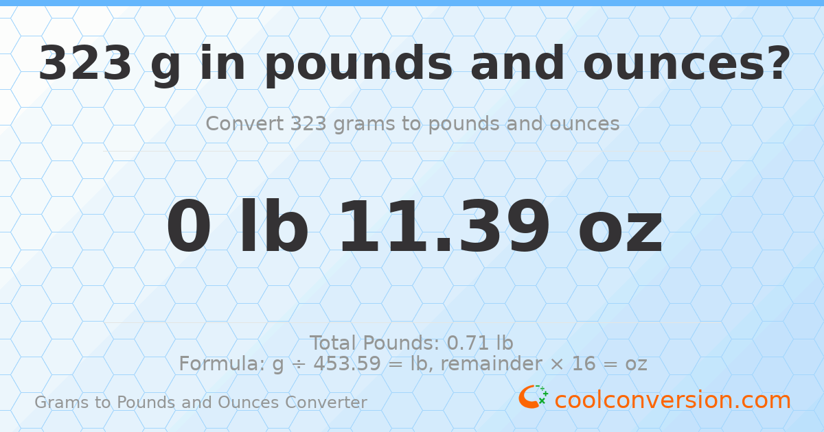 323 g to lb and oz — 323 g = 0 lb 11.39 oz