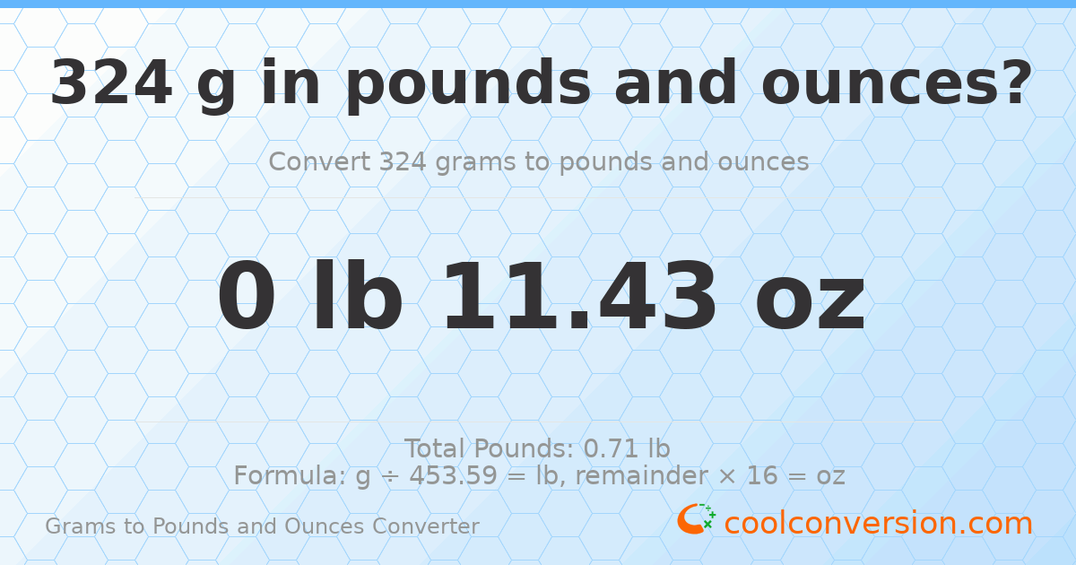 324 g to lb and oz — 324 g = 0 lb 11.43 oz