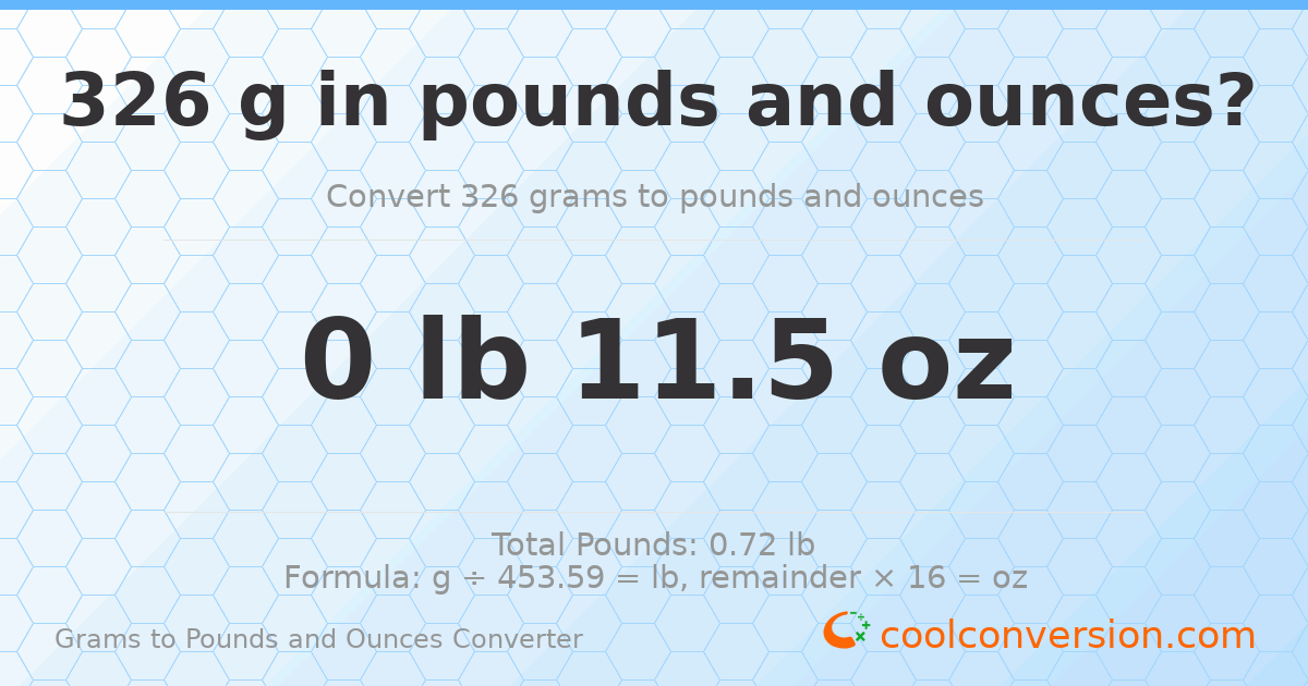 326 g to lb and oz — 326 g = 0 lb 11.5 oz