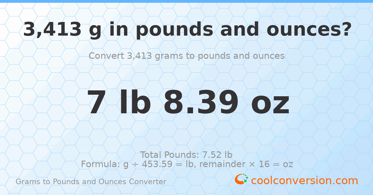 3413 g to lb and oz — 3413 g = 7 lb 8.39 oz