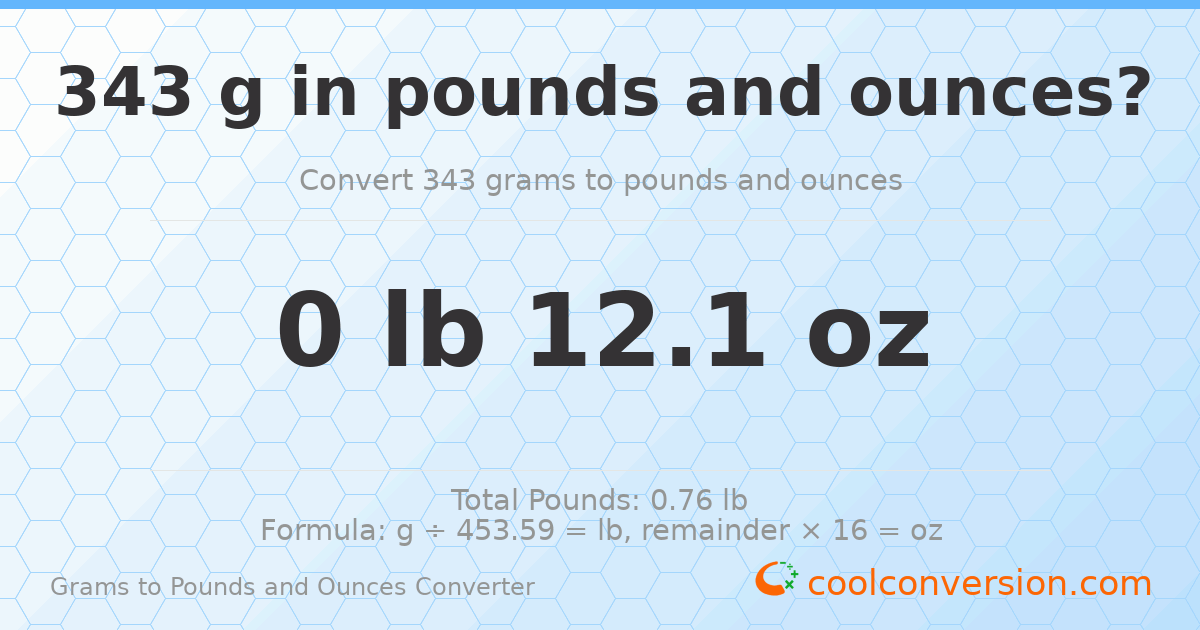 343 g to lb and oz — 343 g = 0 lb 12.1 oz