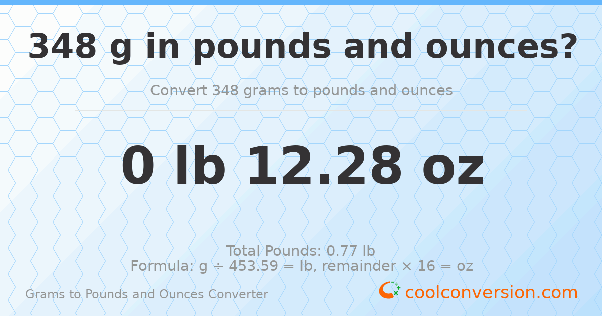 348 g to lb and oz — 348 g = 0 lb 12.28 oz